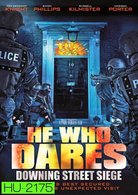 He Who Dares : Downing Street Siege โคตรคนกล้า ฝ่าทำเนียบนรก