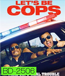 Let's Be Cops (2014) ซวยแล้วจ้า ได้มาเป็นตำรวจ