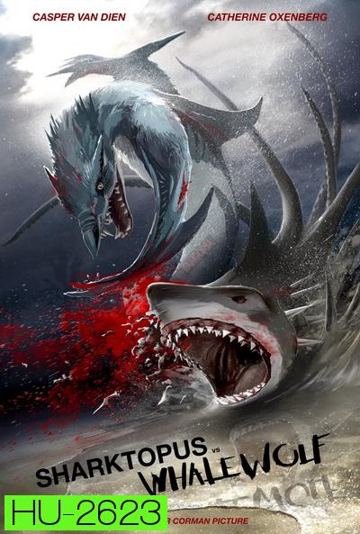 Sharktopus vs. Whalewolf  ชาร์กโทปุส ปะทะ เวลวูล์ฟ สงครามอสูรใต้ทะเล