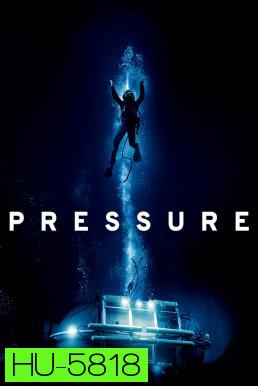 Pressure (2015) ลึกสุดขอบนรก