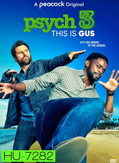 Psych 3 This Is Gus (2021) ไซก์ แก๊งสืบจิตป่วน 3