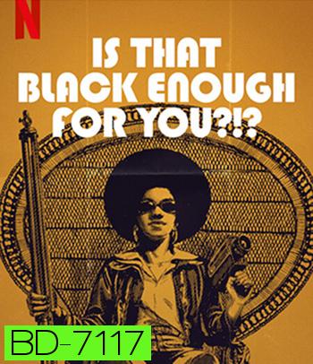 Is That Black Enough for You! (2022) แบบนี้ดำพอไหม