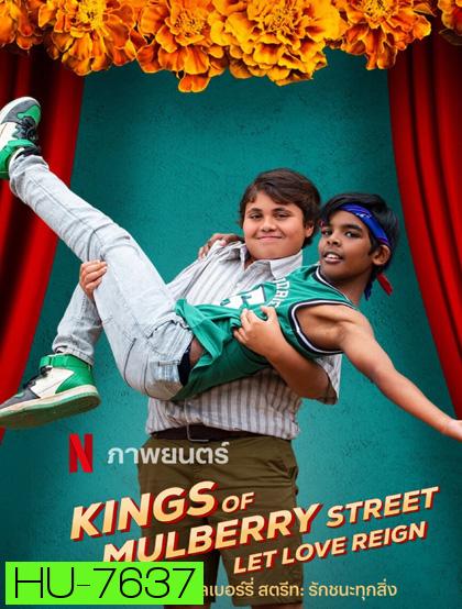 Kings of Mulberry Street Let Love Reign (2023) คิงส์ ออฟ มัลเบอร์รี่ สตรีท: รักชนะทุกสิ่ง