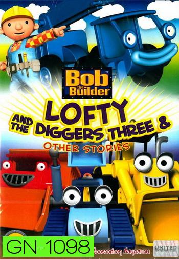 Bob The Builder Lofty And The Diggers Three ลอฟตี้กับสามเกลอขุดเจาะ