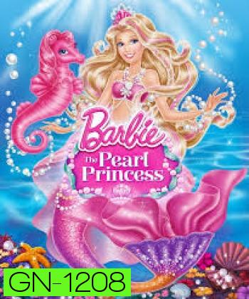 Barbie  The Pearl Princess บาร์บี้เจ้าหญิงเงือกน้อยกับไข่มุกวิเศษ