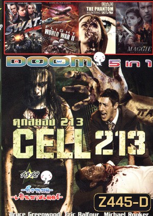 Cell 213 คุกสยอง 213 , SWAT: Unit 887 , Flight World War 2 , Hunting the phantom ล่านรกโปรแกรมมหากาฬ , MAGGIE ซอมบี้ลูกคนเหล็ก Vol.1312