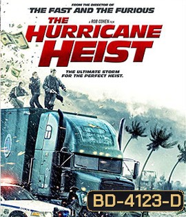 The Hurricane Heist (2018) ปล้นเร็วฝ่าโคตรพายุ