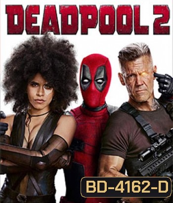 Deadpool 2 (2018) เดดพูล 2 (Theatrical Version) (Run Time : 119 mins)