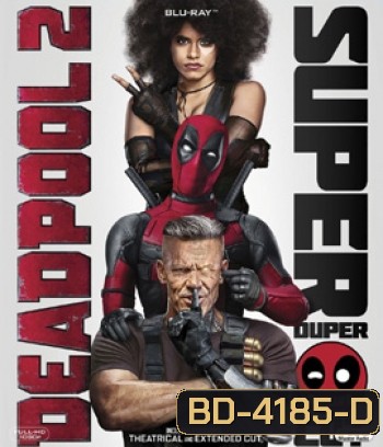 Deadpool 2 (2018) เดดพูล 2 (Super Duper Cut) (Run Time : 134 mins)