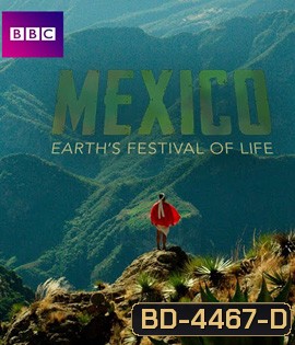 Mexico: Earth's Festival of Life {ความยาว 49:18 นาที}