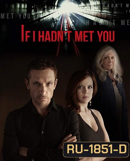 If I Hadnt Met You Season 1 ถ้าเราไม่ได้พบกัน