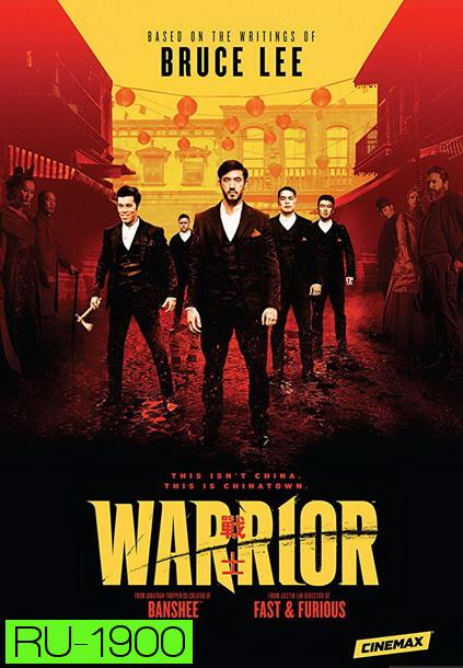 Warrior  Season 1   ( ep 1-10 End )