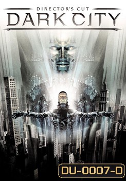 Dark City (1998) เมืองเปลี่ยนสมอง มนุษย์ผิดคน