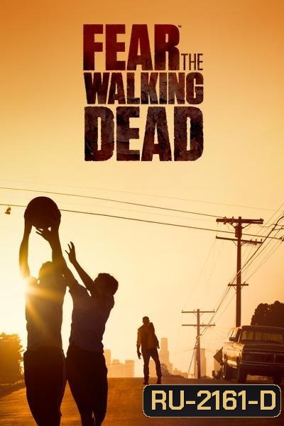Fear The Walking Dead Season 1 ( 6 ตอนจบ )