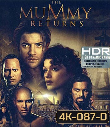 4K - The Mummy Returns (2001) เดอะมัมมี่ รีเทิร์น : ฟื้นชีพกองทัพมัมมี่ล้างโลก - แผ่นหนัง 4K UHD