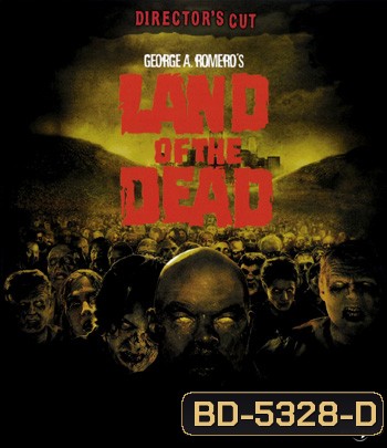 Land of the Dead (2005) [DIRECTOR'S CUT] ดินแดนแห่งความตาย