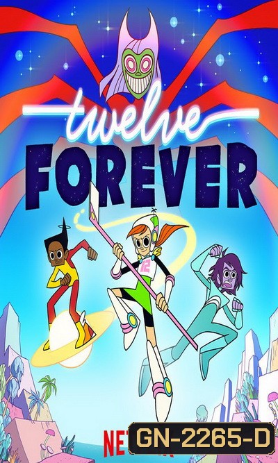 Twelve Forever ทเวลฟ์ ฟอร์เอเวอร์ (Ep.1-25 จบ)