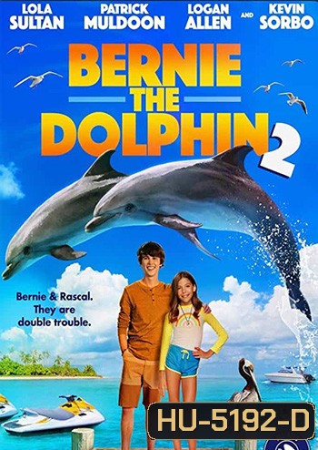 Bernie The Dolphin 2 (2019) เบอร์นี่ โลมาน้อย หัวใจมหาสมุทร 2