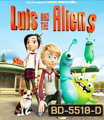 Luis and The Aliens (2018) หลุยส์ตัวแสบ กับแก๊งเอเลี่ยนตัวป่วน