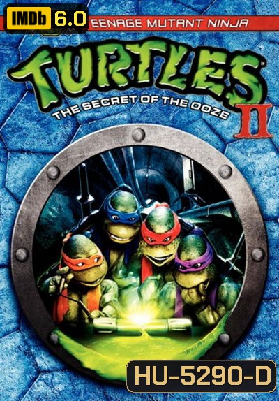 Teenage Mutant Ninja Turtles II: The Secret of the Ooze (1991) ขบวนการมุดดินนินจาเต่า ภาค 2 มหัศจรรย์พลังเขียว