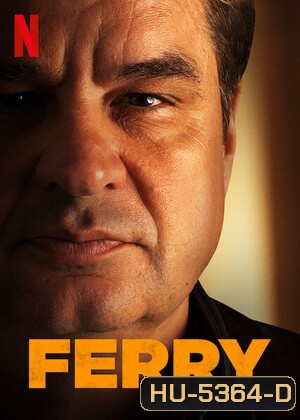 Ferry (2021) แฟร์รี่ เจ้าพ่อผงาด