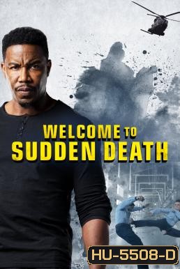 Welcome to Sudden Death ฝ่าวิกฤตนาทีเป็นนาทีตาย (2020)