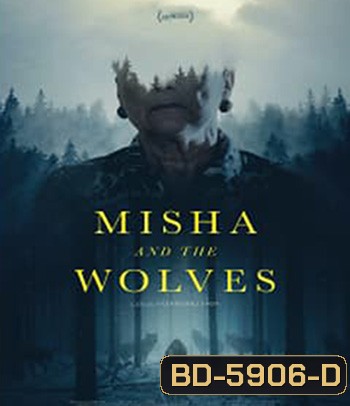 Misha and the Wolves (2021) มิชาและหมาป่า