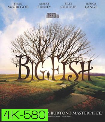 4K - Big Fish (2003) จอมโวผู้ยิ่งใหญ่ - แผ่นหนัง 4K UHD
