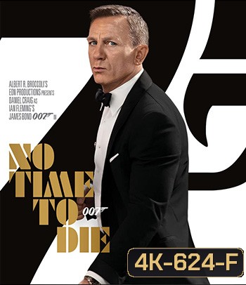 4K - No Time to Die (2021) 007 พยัคฆ์ร้ายฝ่าเวลามรณะ - [James Bond 007] - แผ่นหนัง 4K UHD