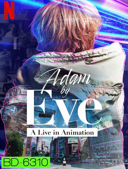 Adam by Eve: A Live in Animation (2022)