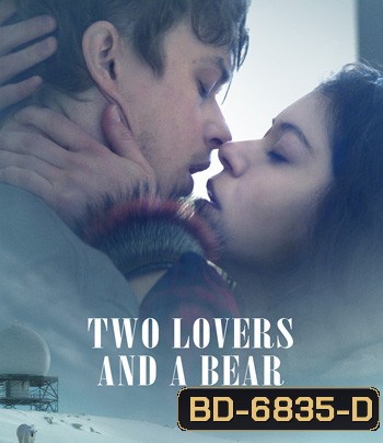 Two Lovers and a Bear (2016) สองเราชั่วนิรันดร์