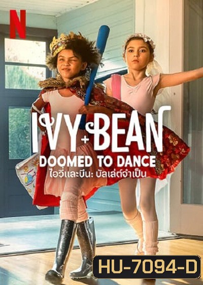 Ivy & Bean Doomed to Dance (2021) ไอวี่และบีน บัลเล่ต์จำเป็น