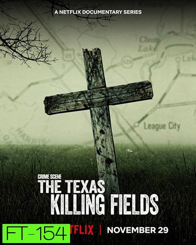 CRIME SCENE: THE TEXAS KILLING FIELDS (2022) ทุ่งสังหารแห่งเท็กซัส