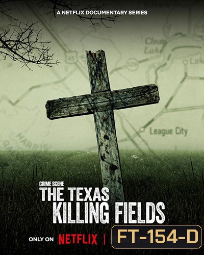 CRIME SCENE: THE TEXAS KILLING FIELDS (2022) ทุ่งสังหารแห่งเท็กซัส