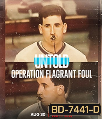 Untold Operation Flagrant Foul (2022) ฟาวล์เกินกว่าเหตุ