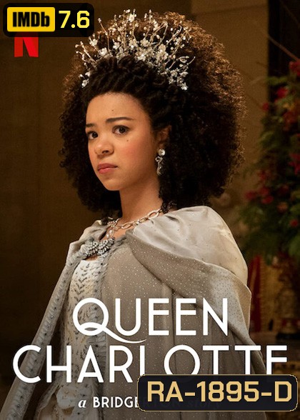 Queen Charlotte: A Bridgerton Story (2023) ควีนชาร์ล็อตต์ เรื่องเล่าราชินีบริดเจอร์ตัน (6 ตอน)