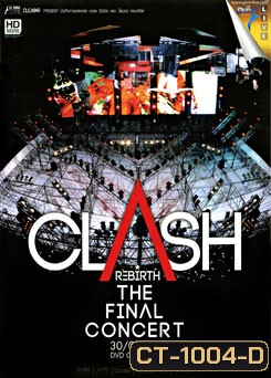 บันทึกการแสดงสด Clash Rebirth The Final Concert