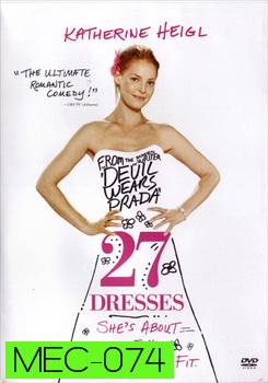27 Dresses เพื่อนเจ้าสาว 27 วิวาห์...เมื่อไรจะได้เป็นเจ้าสาว 